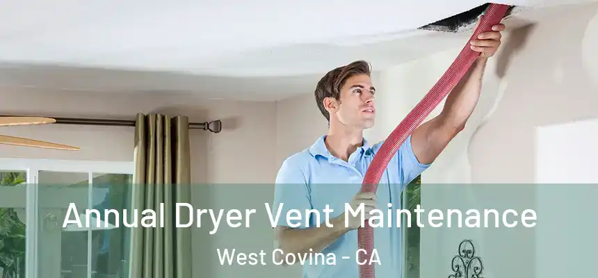  Annual Dryer Vent Maintenance West Covina - CA