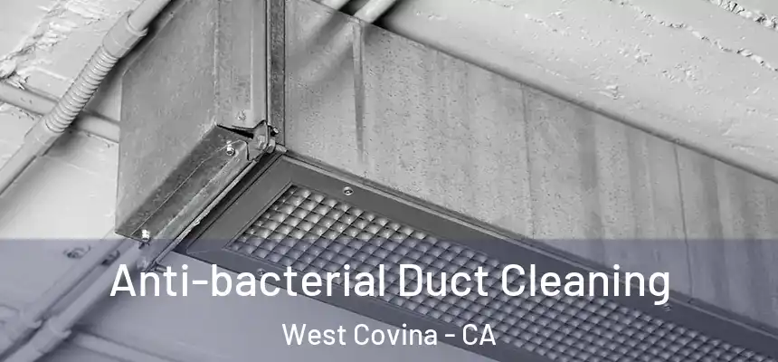  Anti-bacterial Duct Cleaning West Covina - CA