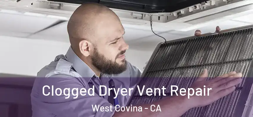  Clogged Dryer Vent Repair West Covina - CA