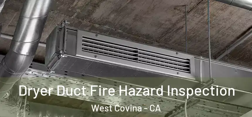  Dryer Duct Fire Hazard Inspection West Covina - CA