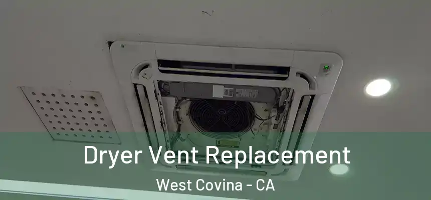  Dryer Vent Replacement West Covina - CA