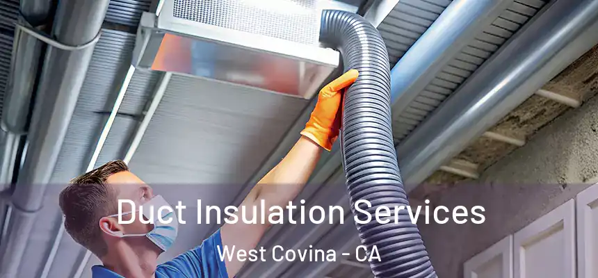  Duct Insulation Services West Covina - CA