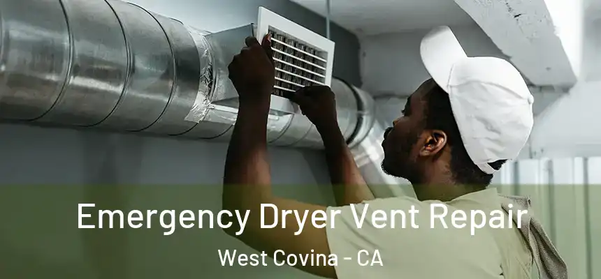  Emergency Dryer Vent Repair West Covina - CA