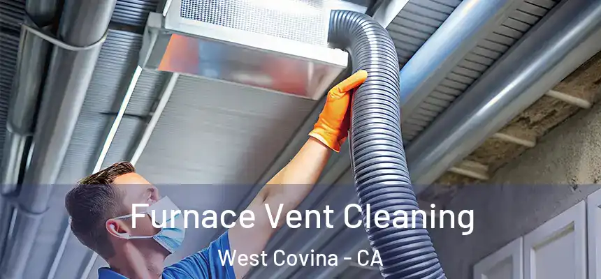 Furnace Vent Cleaning West Covina - CA