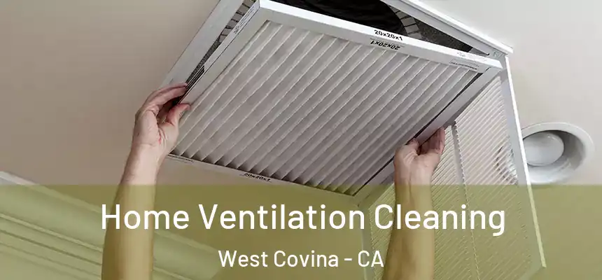  Home Ventilation Cleaning West Covina - CA