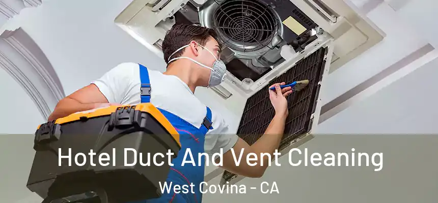  Hotel Duct And Vent Cleaning West Covina - CA