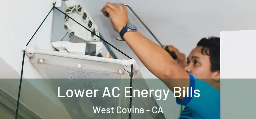  Lower AC Energy Bills West Covina - CA