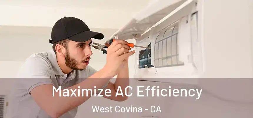  Maximize AC Efficiency West Covina - CA