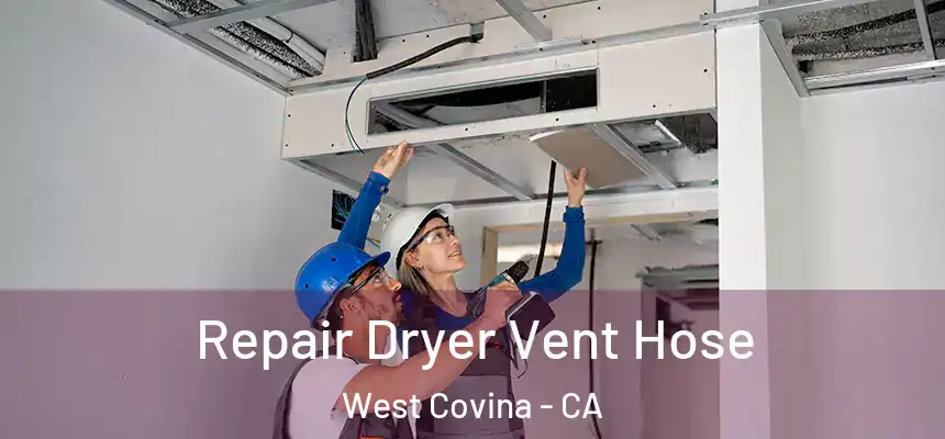  Repair Dryer Vent Hose West Covina - CA