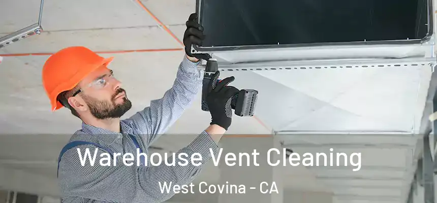  Warehouse Vent Cleaning West Covina - CA