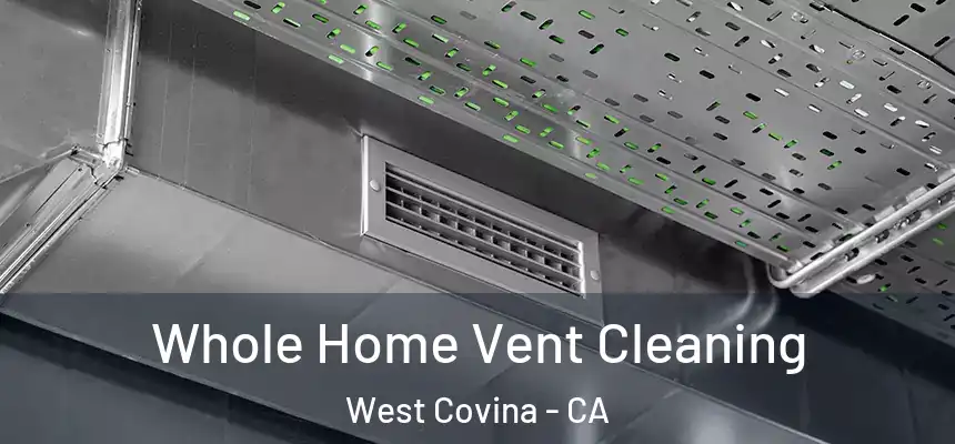 Whole Home Vent Cleaning West Covina - CA
